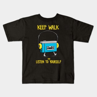 keep walk and listen to yourself Kids T-Shirt